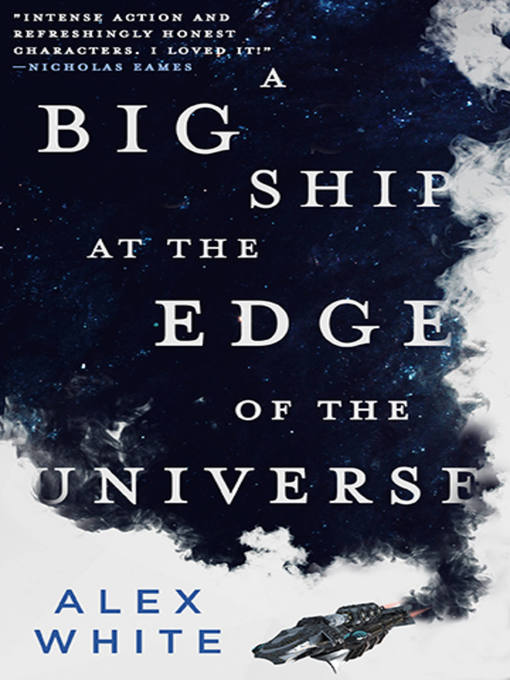 Title details for A Big Ship at the Edge of the Universe by Alex White - Wait list